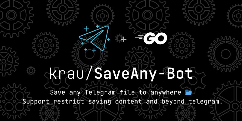 GitHub - krau/SaveAny-Bot: Save Any Telegram File to Anywhere 📂 (Alist, Disk, Webdav, S3...) . Support restrict saving content…